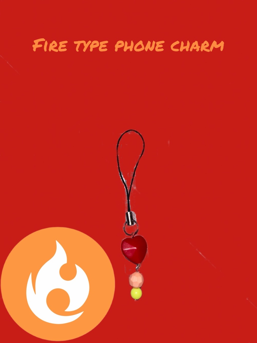 Handmade Fire Type Phone Charm
